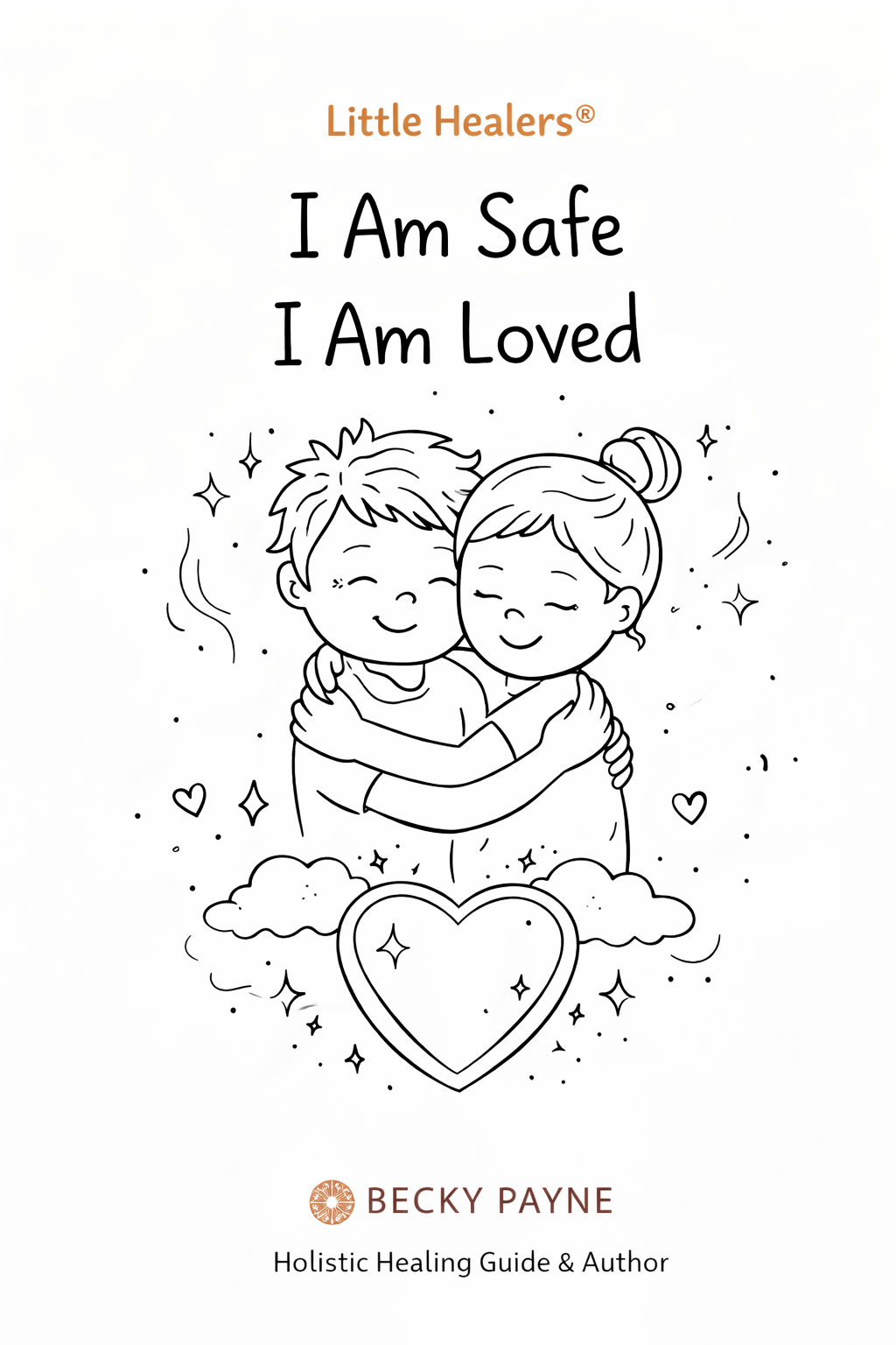 Book cover titled 'I Am Safe I Am Loved' by Becky Payne, featuring a black and white illustration of two children hugging, surrounded by stars, hearts, and a large heart in the clouds.