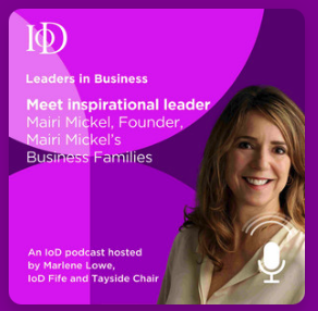 Institute of Directors – Leaders in Business Podcast: Future Proofing your Family Business
