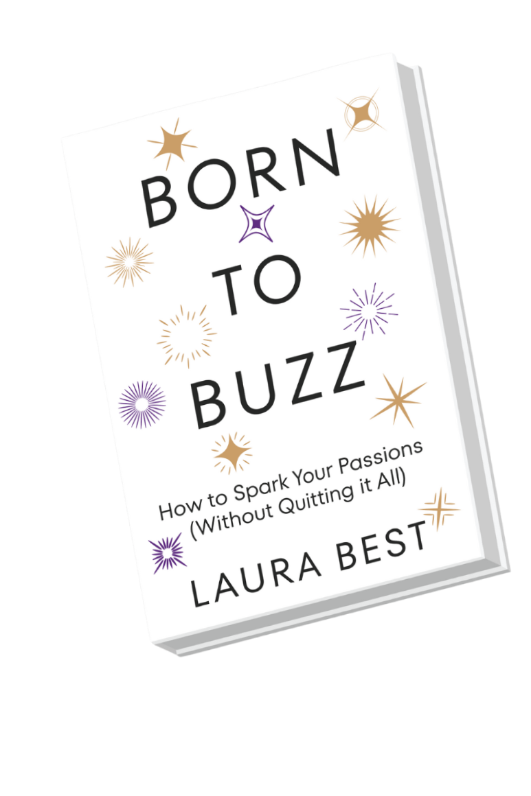 Book titled 'Born to Buzz' by Laura Best, with "spark" designs on the cover, subtitle 'How to Spark Your Passions (Without Quitting it All)'.