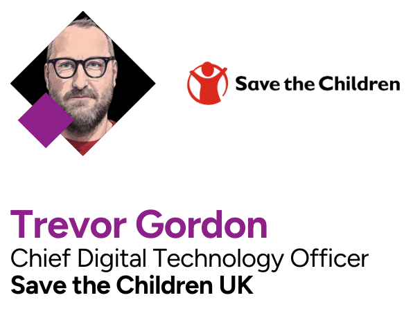 Portrait of Trevor Gordon, Chief Digital Technology Officer at Save the Children UK, with logo of Save the Children and text indicating his title.