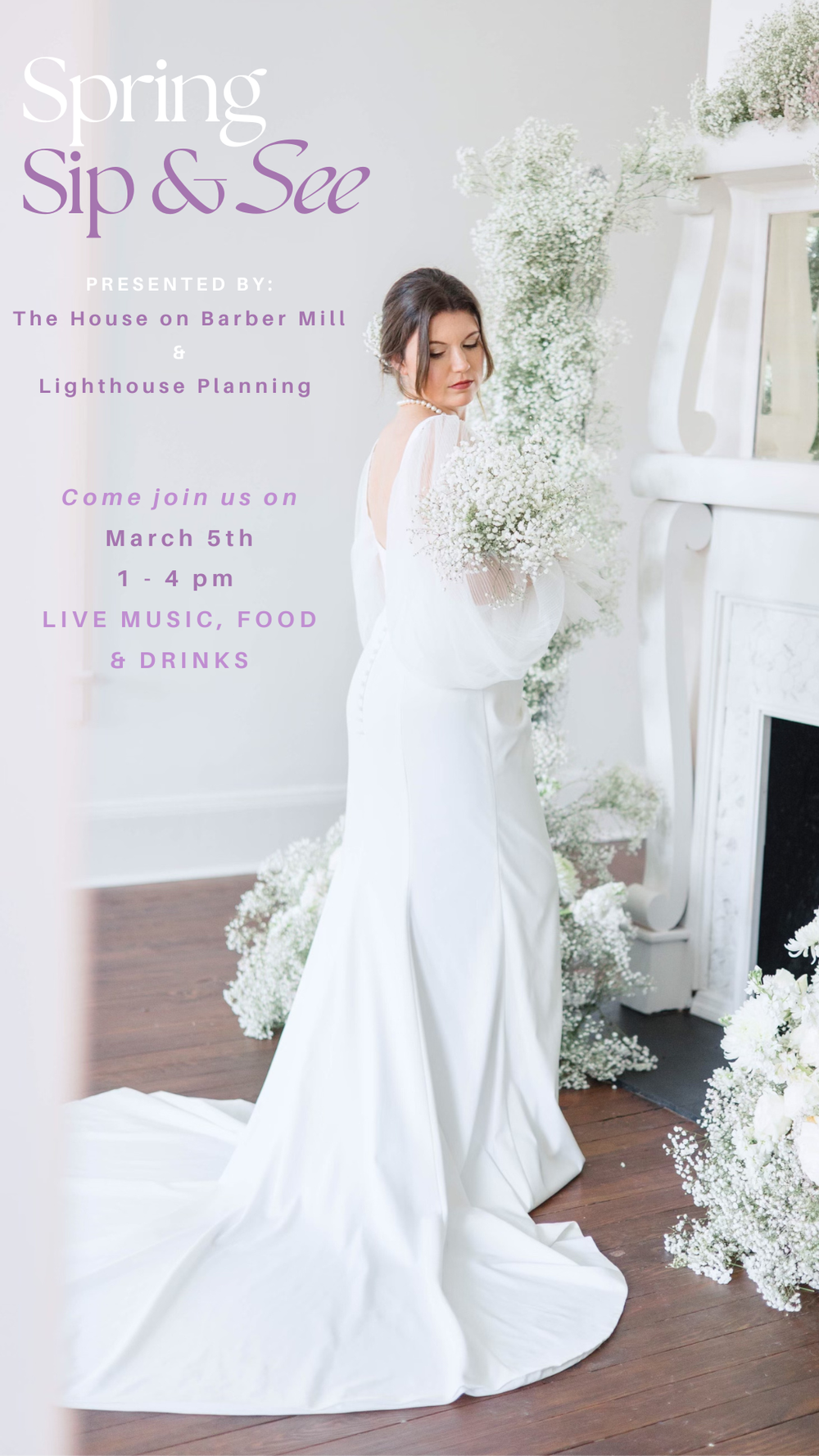 Spring event flyer featuring a woman in a white wedding dress holding baby's breath flowers near a white fireplace with additional flowers around, promoting a 'Spring Sip & See' event on March 5th with live music, food, and drinks.