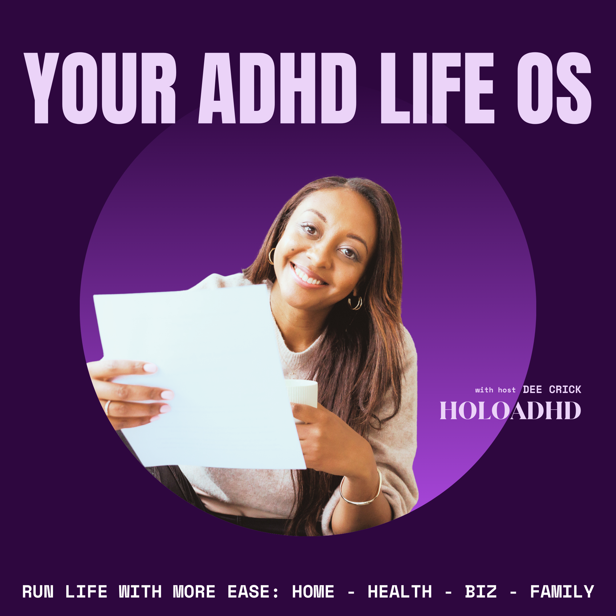 Promotional graphic for a podcast called 'Your ADHD Life OS' hosted by Dee Crick, featuring a smiling woman holding a piece of paper and a cup, with the subtitle 'Run life with more ease: home, health, biz, family'.