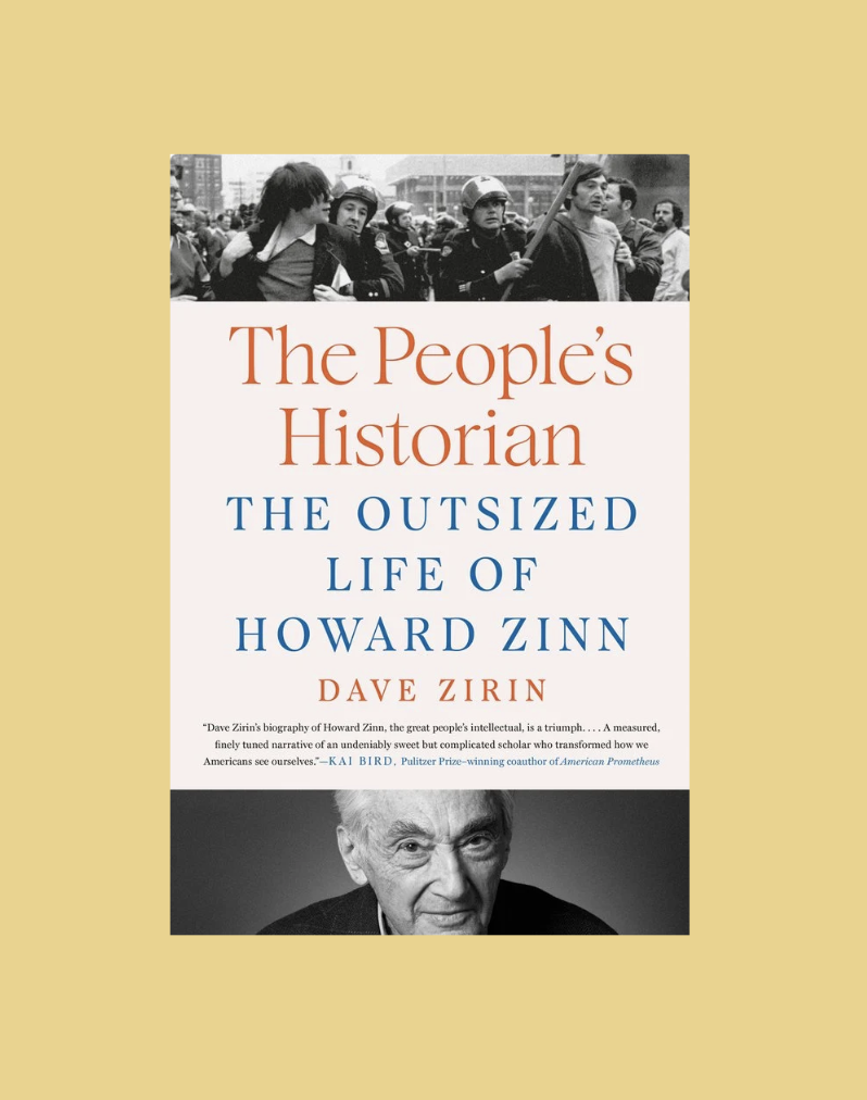 The People's Historian: The Outsized Life of Howard Zinn by Dave Zirin