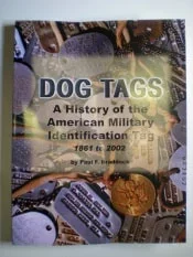 Dog Tags: A History of the American Military Identification Tag 1861 - 2002