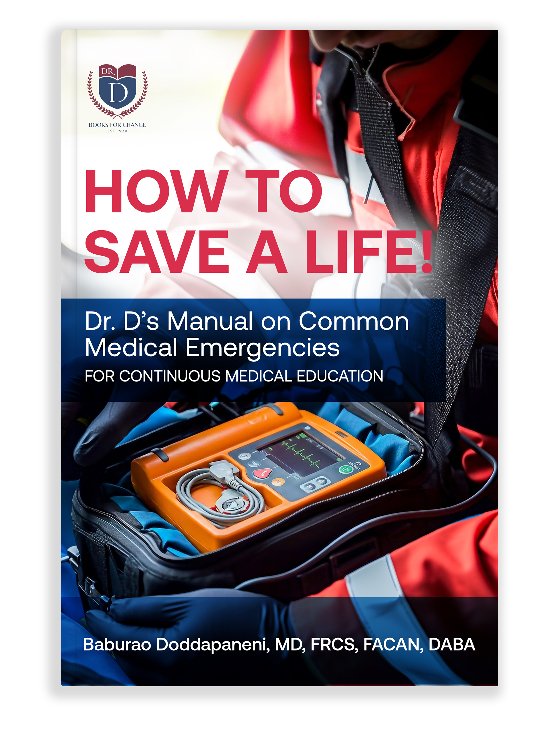 How to Save a Life: Dr. D’s Manual for Common Emergencies