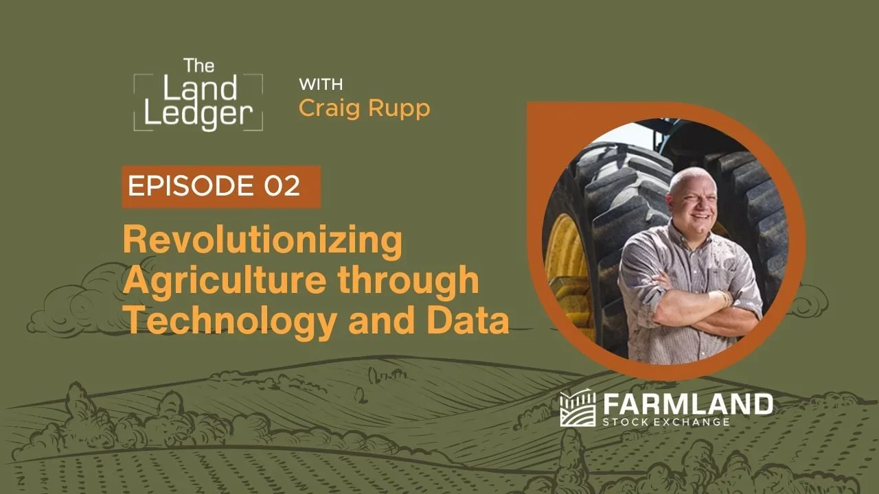 Ep #02: Revolutionizing Agriculture through Technology and Data with Craig Rupp