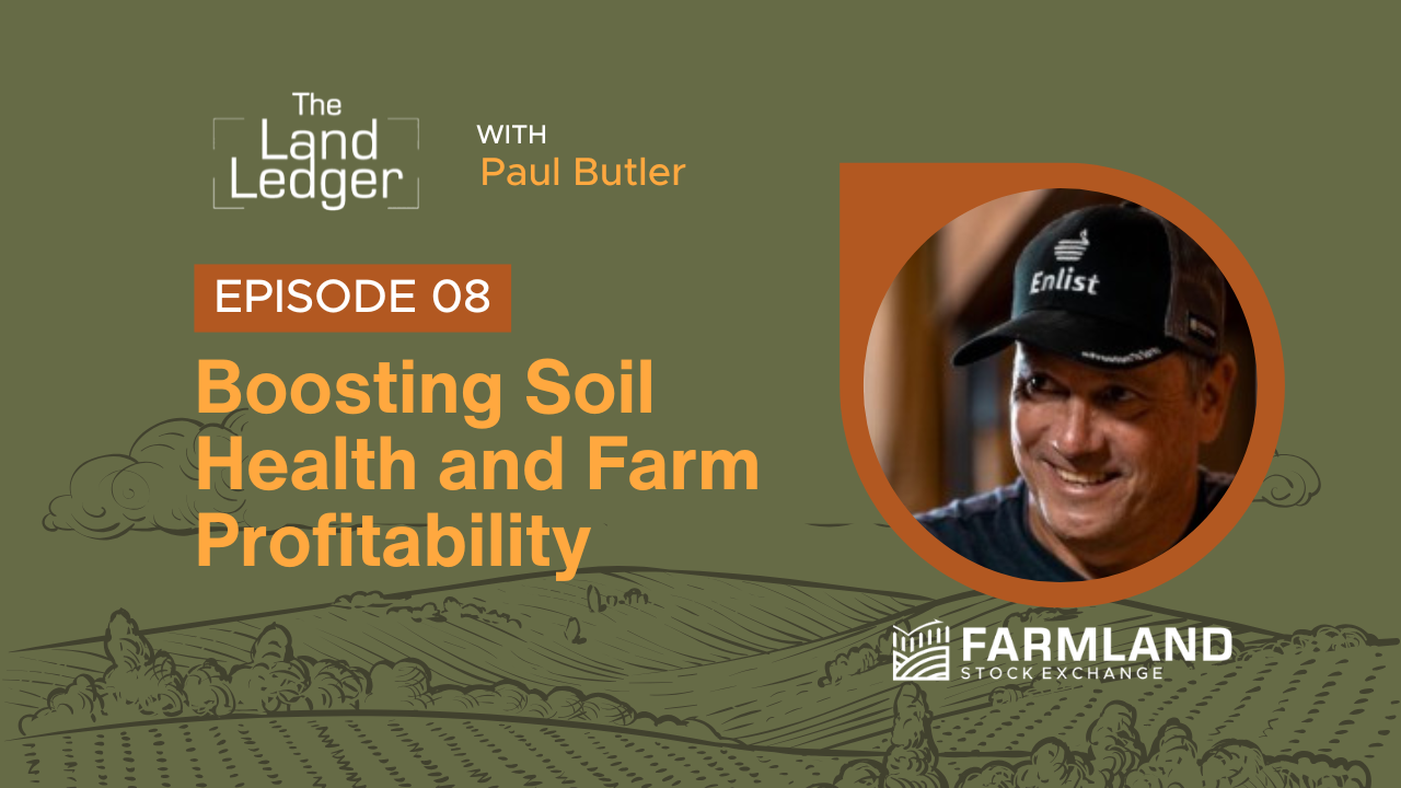 Ep #08: Boosting Soil Health and Farm Profitability with Paul Butler