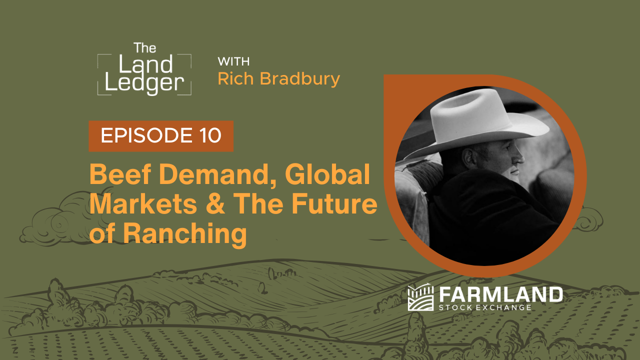 Ep #10: Beef Demand, Global Markets &amp; The Future of Ranching with Rich Bradbury