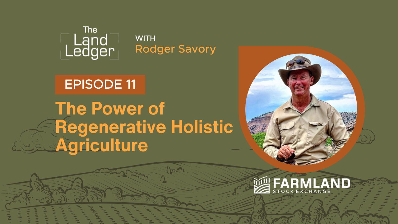 Ep #11: The Power of Regenerative Holistic Agriculture with Rodger Savory