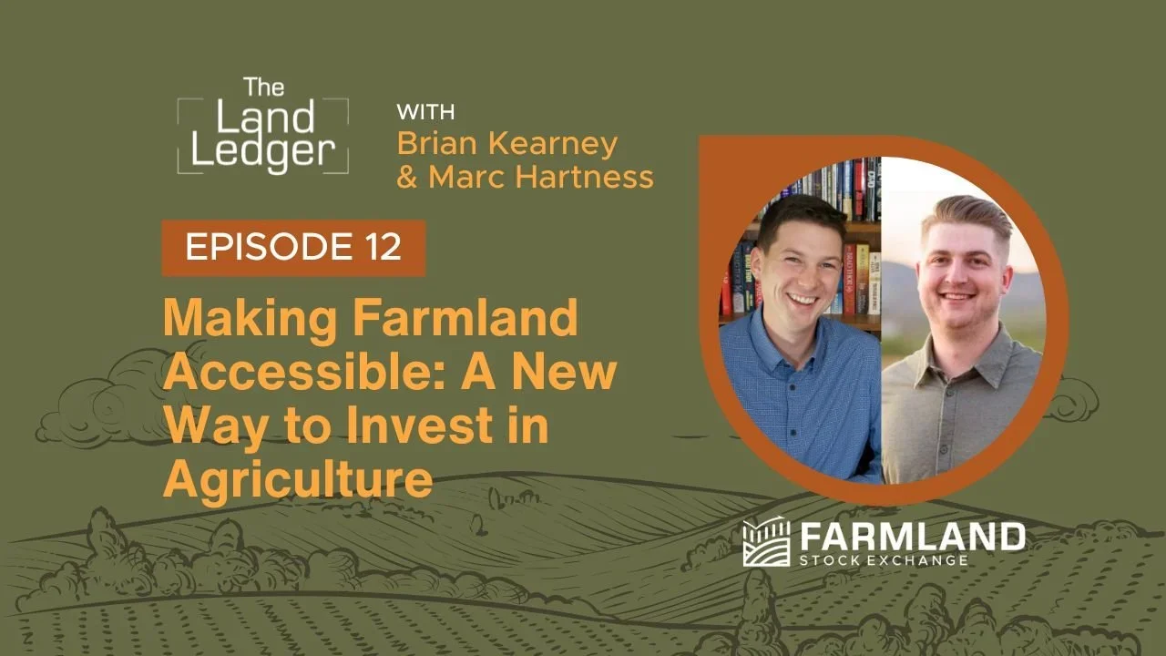 Ep #12: Making Farmland Accessible: A New Way to Invest in Agriculture with Brian Kearney and Marc Hartness