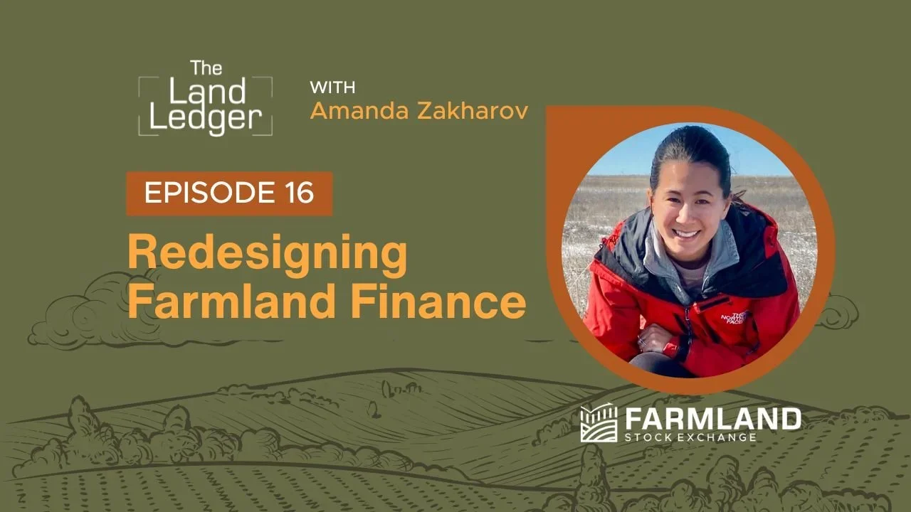 Ep #16: Redesigning Farmland Finance with Amanda Zakharov