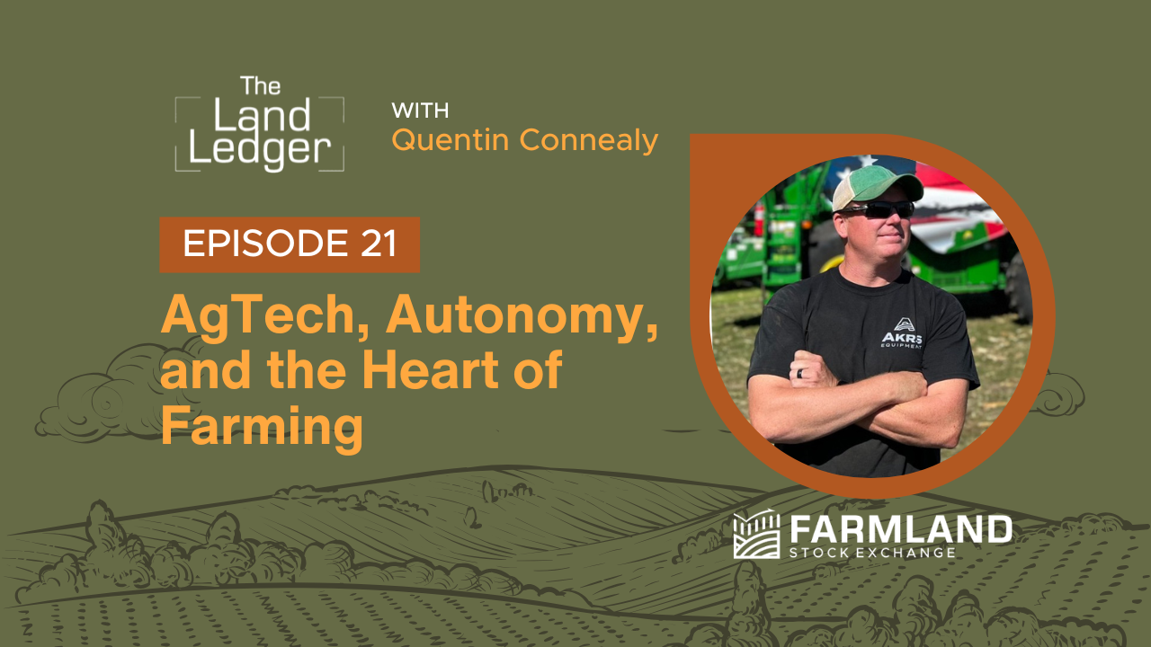 Ep #21: AgTech, Autonomy, and the Heart of Farming with Quentin Connealy