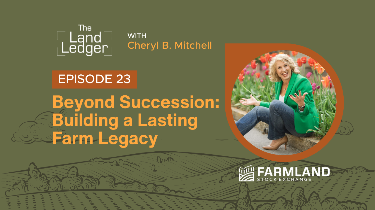 Ep #23: Beyond Succession: Building a Lasting Farm Legacy with Cheryl B. Mitchell