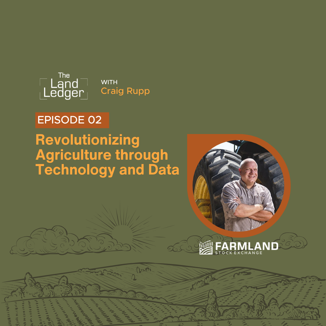 Ep #02: Revolutionizing Agriculture through Technology and Data with Craig Rupp
