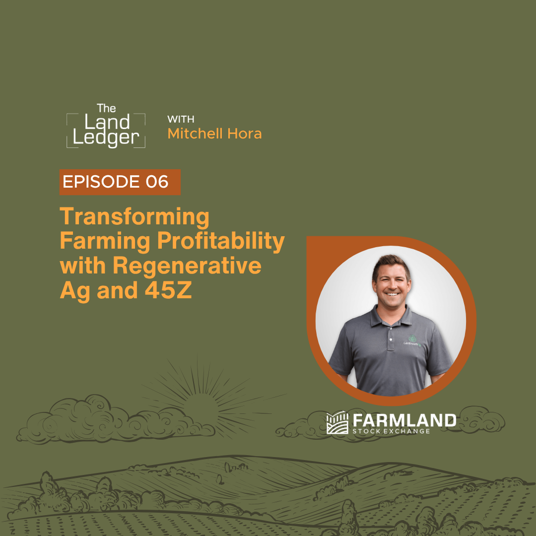 Ep #06: Transforming Farming Profitability with Regenerative Ag and 45Z with Mitchell Hora