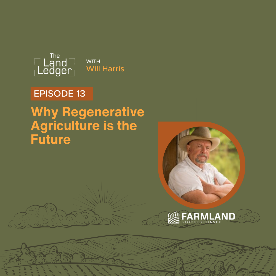 Ep #13: Why Regenerative Agriculture is the Future with Will Harris