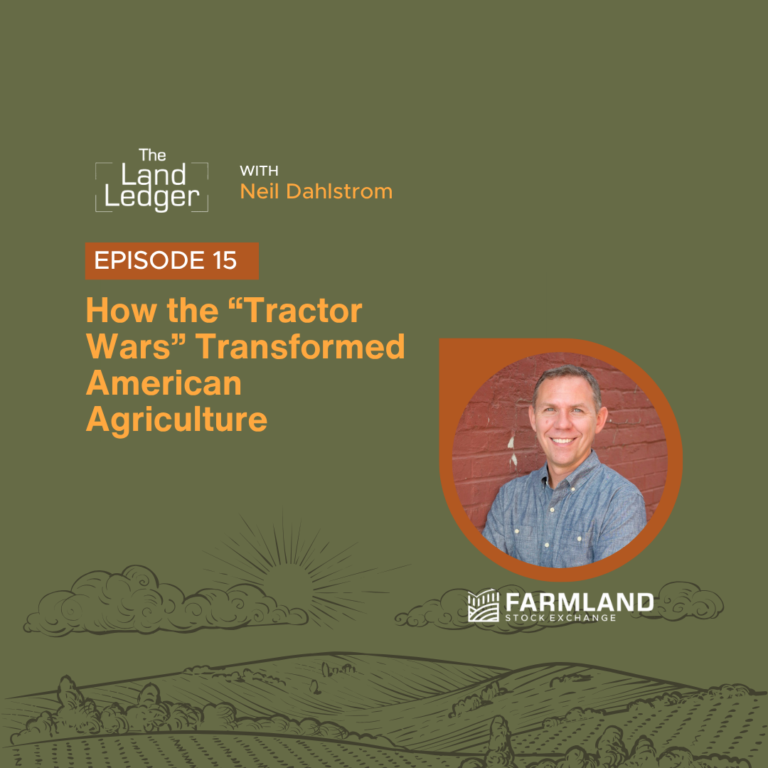 Ep #15: How the “Tractor Wars” Transformed American Agriculture with Neil Dahlstrom