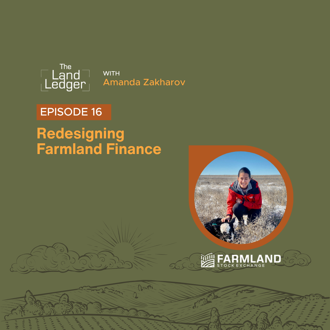 Ep #16: Redesigning Farmland Finance with Amanda Zakharov