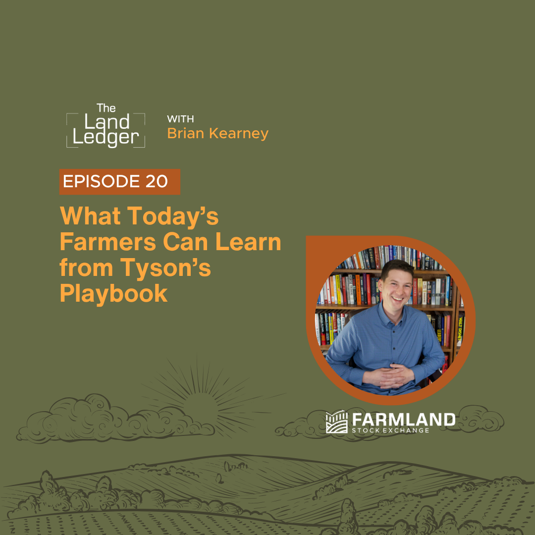 Ep #20: What Today’s Farmers Can Learn from Tyson’s Playbook with Brian Kearney
