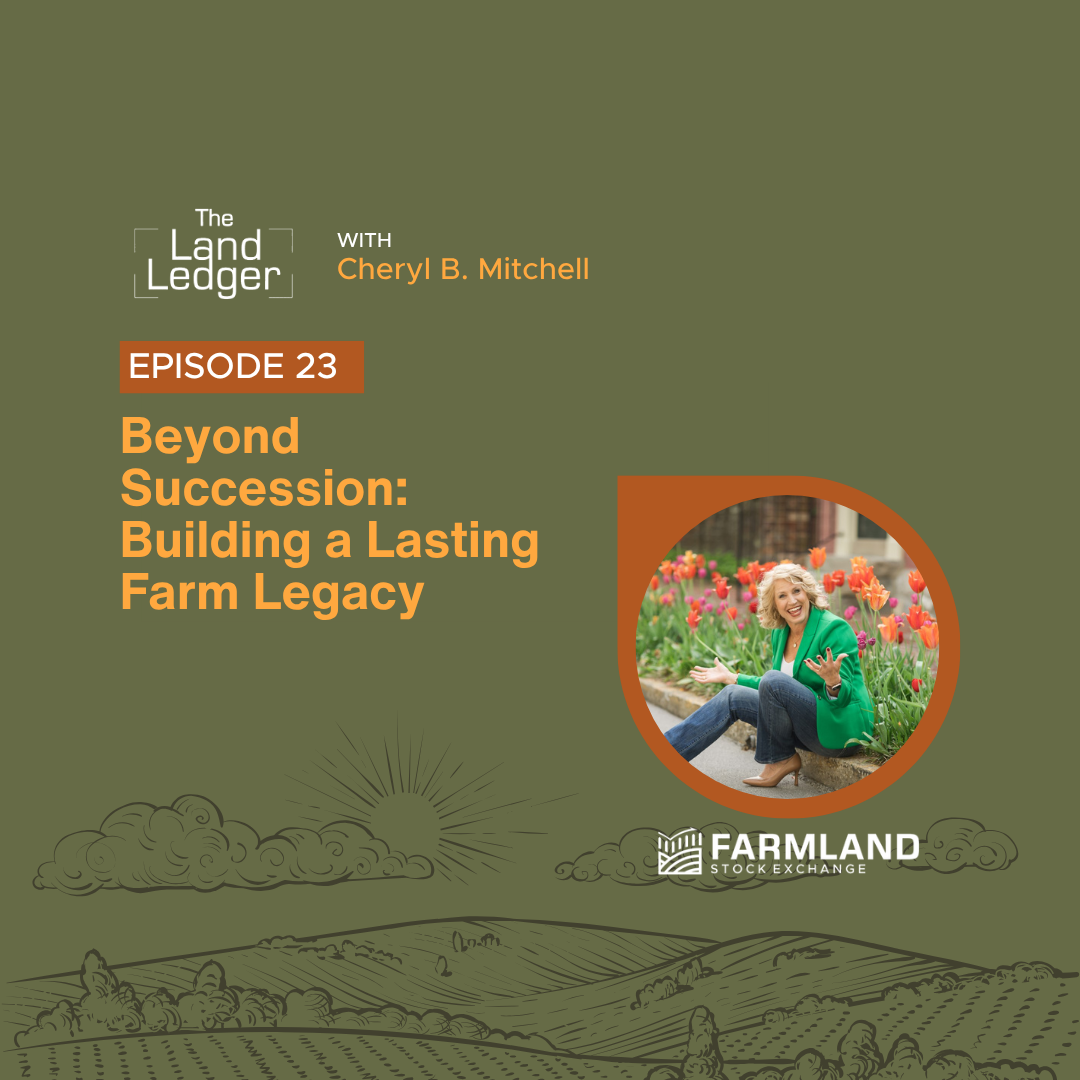 Ep #23: Beyond Succession: Building a Lasting Farm Legacy with Cheryl B. Mitchell