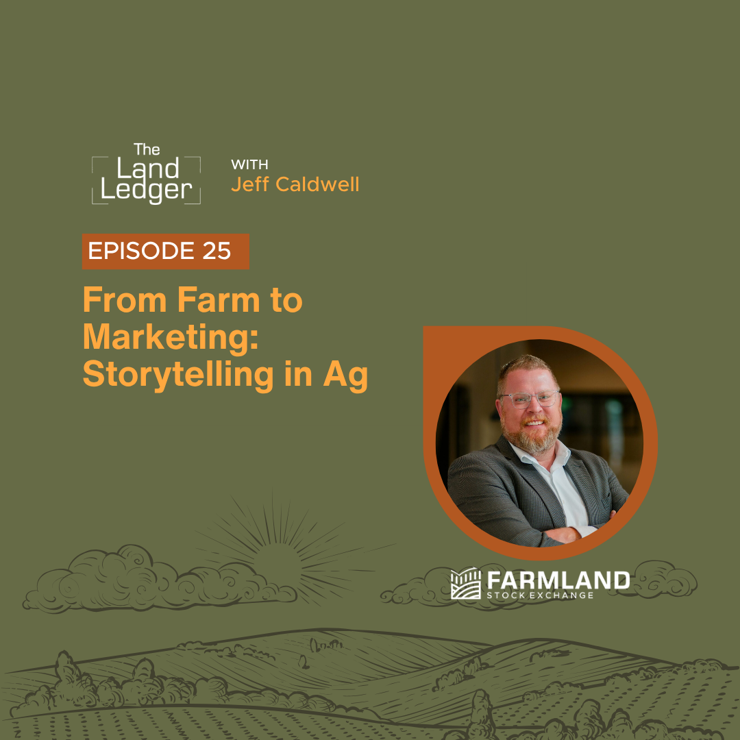 Ep #25: From Farm to Marketing: Storytelling in Ag with Jeff Caldwell