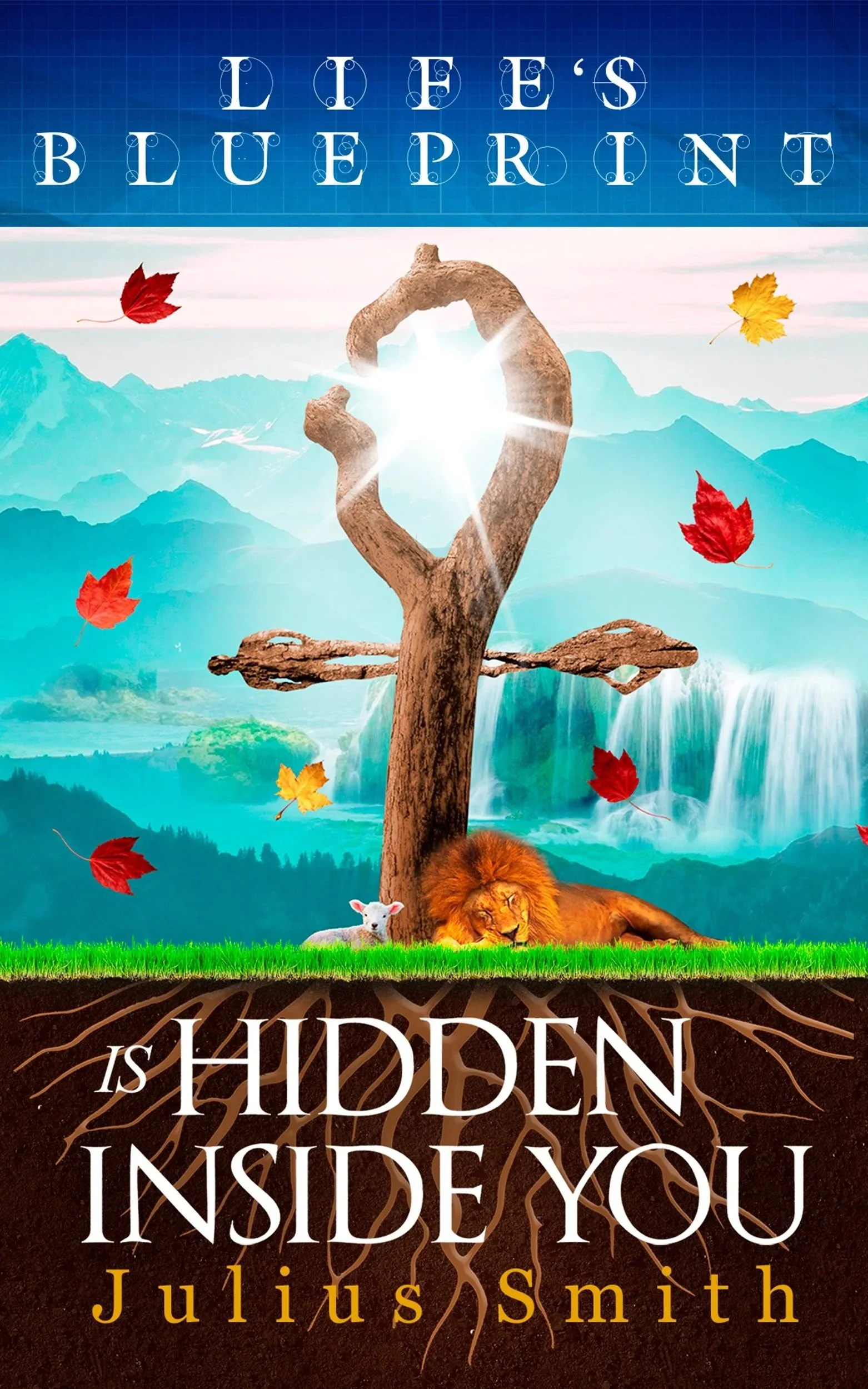 LIFE'S BLUEPRINT IS HIDDEN INSIDE YOU