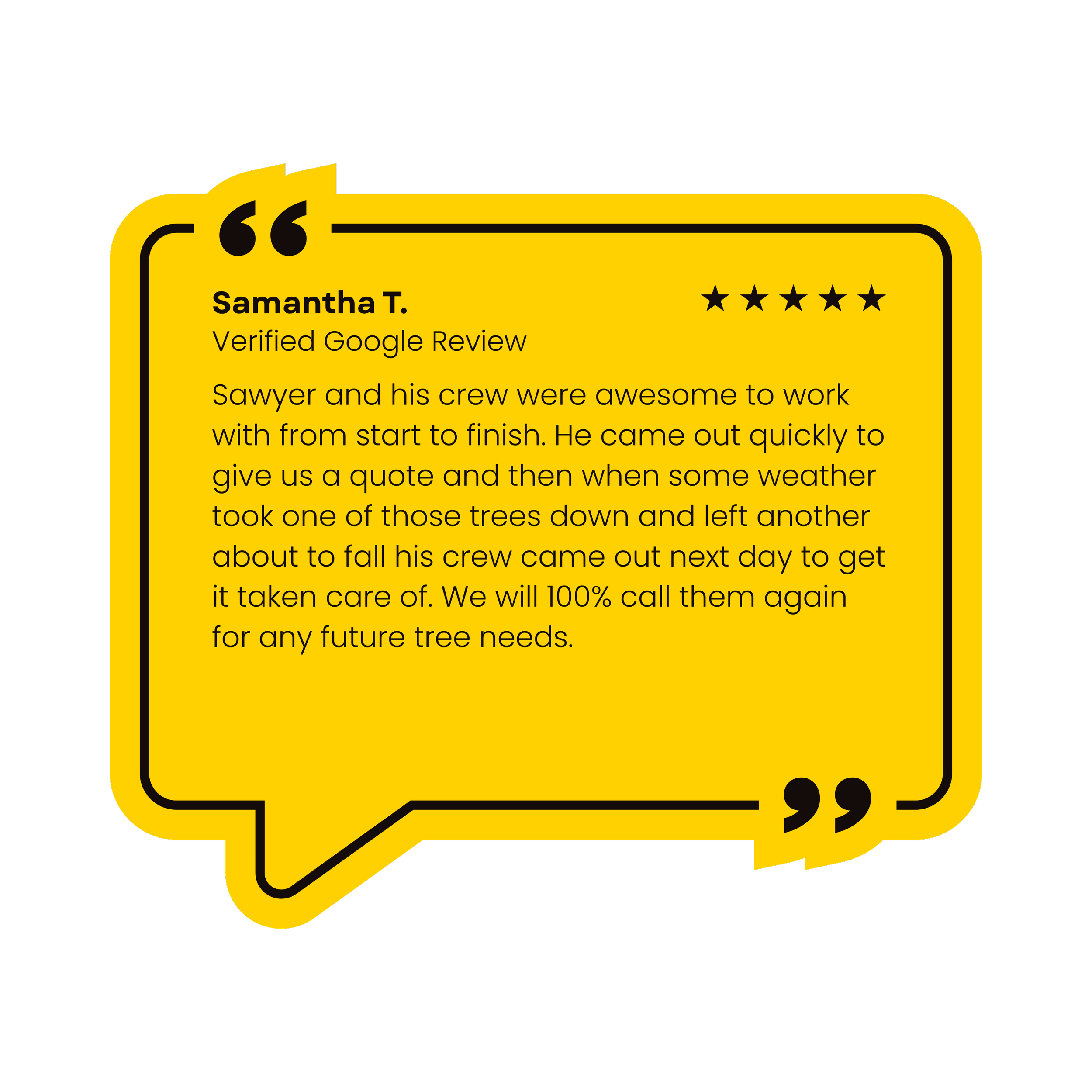 A yellow speech bubble containing a five-star review from Samantha T., a verified Google reviewer, praising Sawyer and his crew for their efficient tree care work and weather responsiveness. Tree Service Maine, Learned Tree Service 
