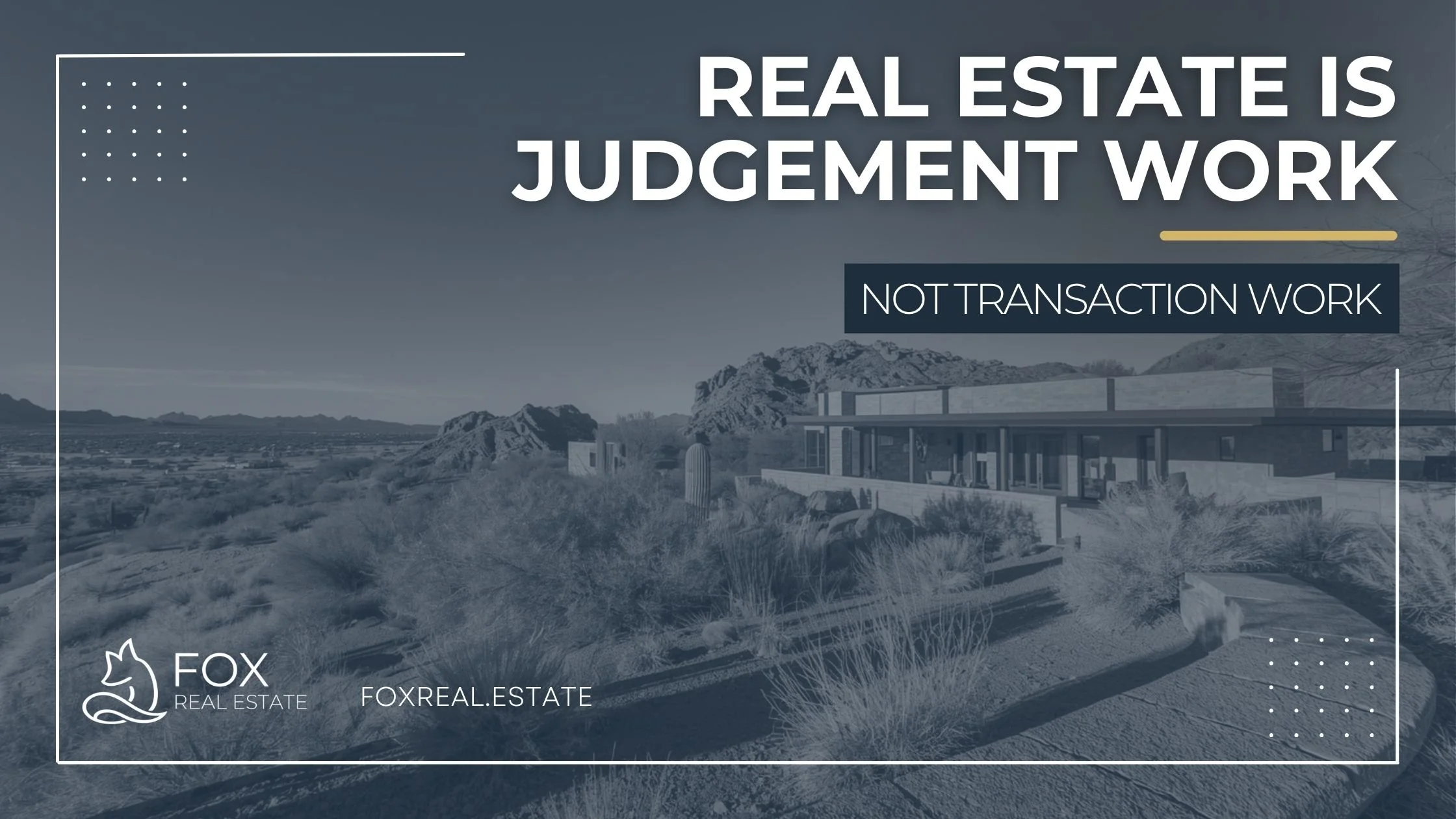 Real Estate Is Judgment Work — Not Transactional Work
