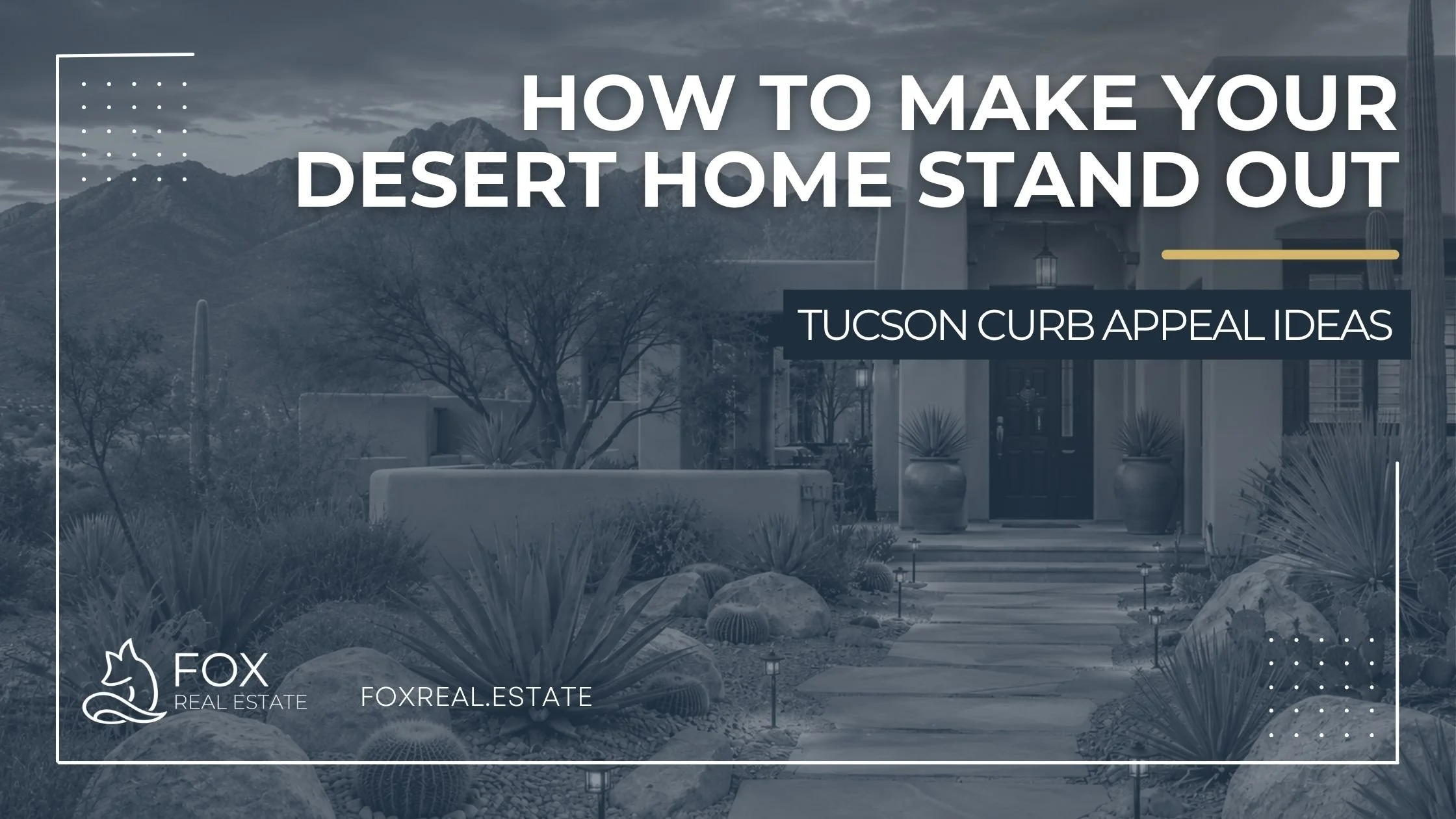 Tucson Curb Appeal Ideas: How to Make Your Desert Home Stand Out