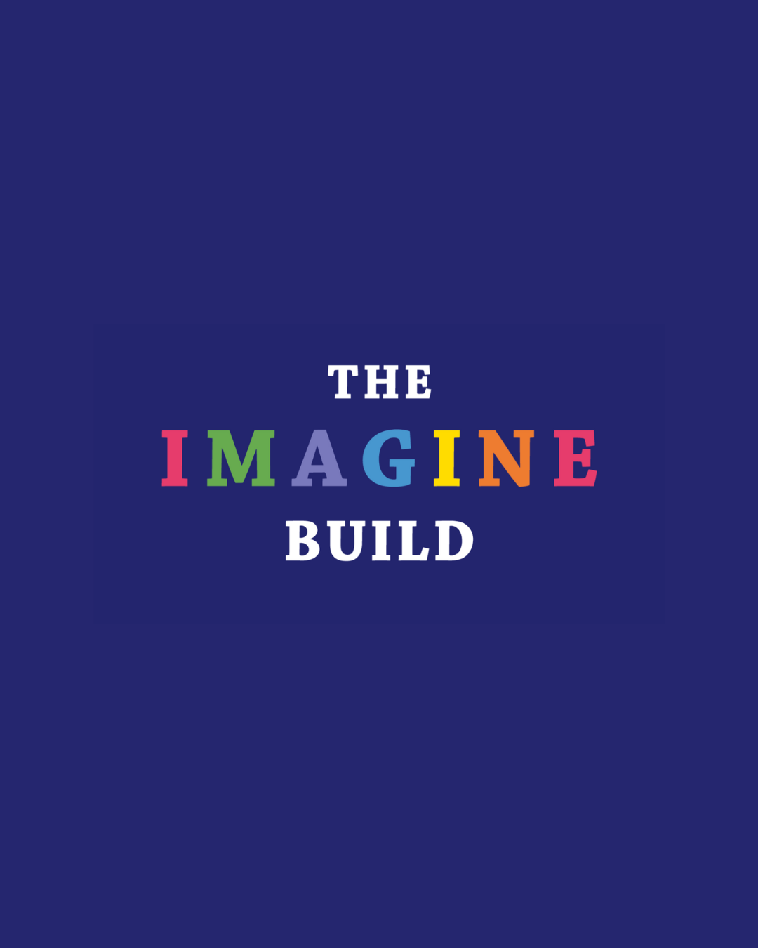 Colorful text on a dark blue background reading 'The Imagine Build' with the word 'Imagine' in rainbow colors