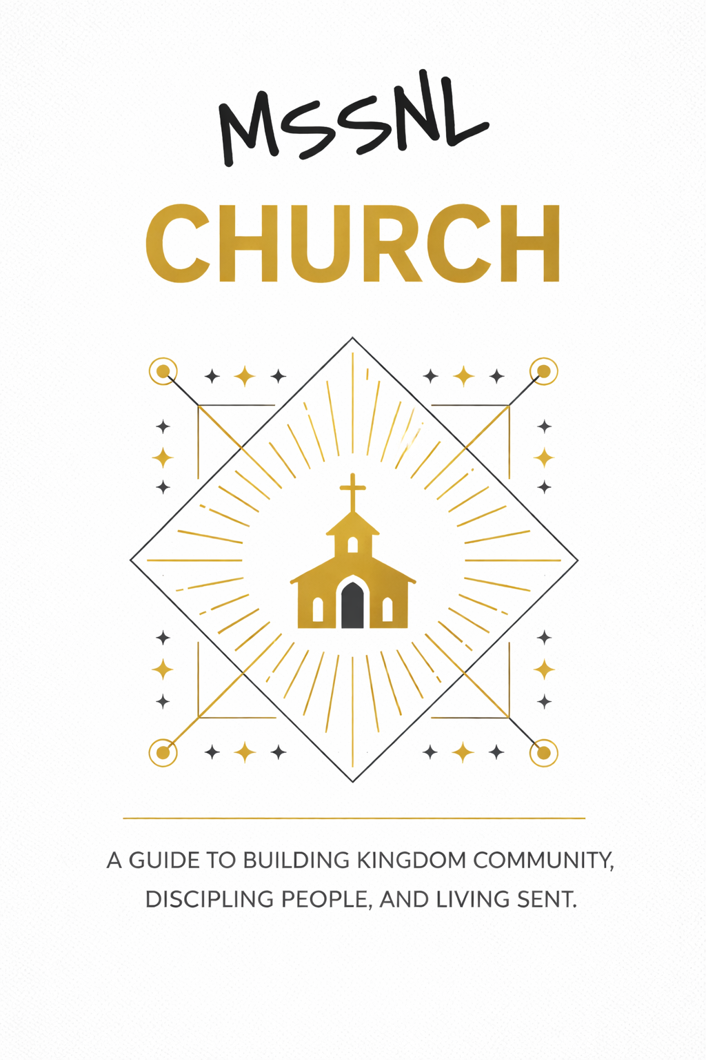 Cover of a guide titled 'MSSNL Church' with a graphic of a church in the center, radiating lines, and decorative stars and geometric lines, with text beneath reading 'A guide to building kingdom community, discipling people, and living sent.'