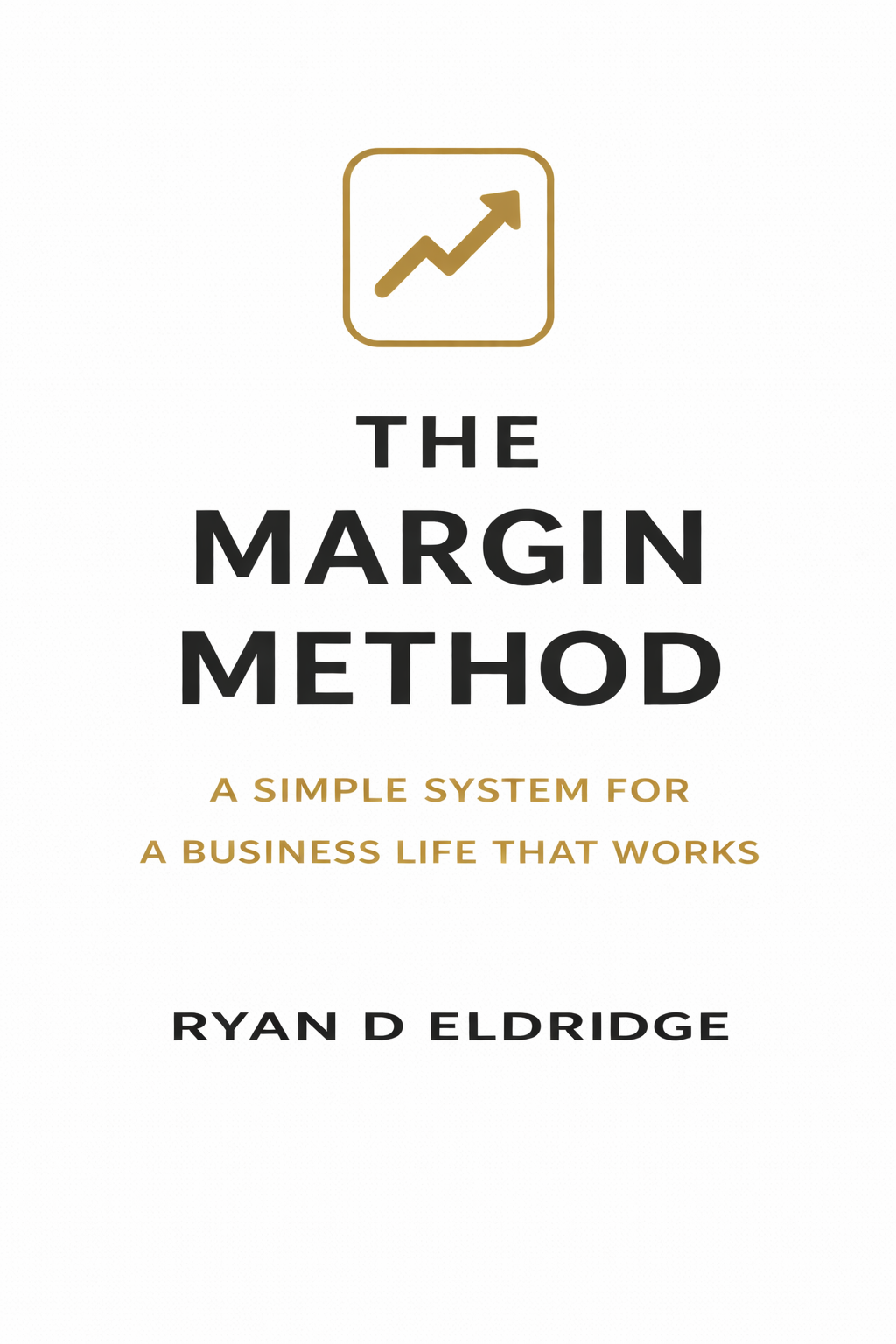 Book cover titled 'The Margin Method: A Simple System for a Business Life That Works' by Ryan D Eldridge, with an upward trending arrow graph icon.