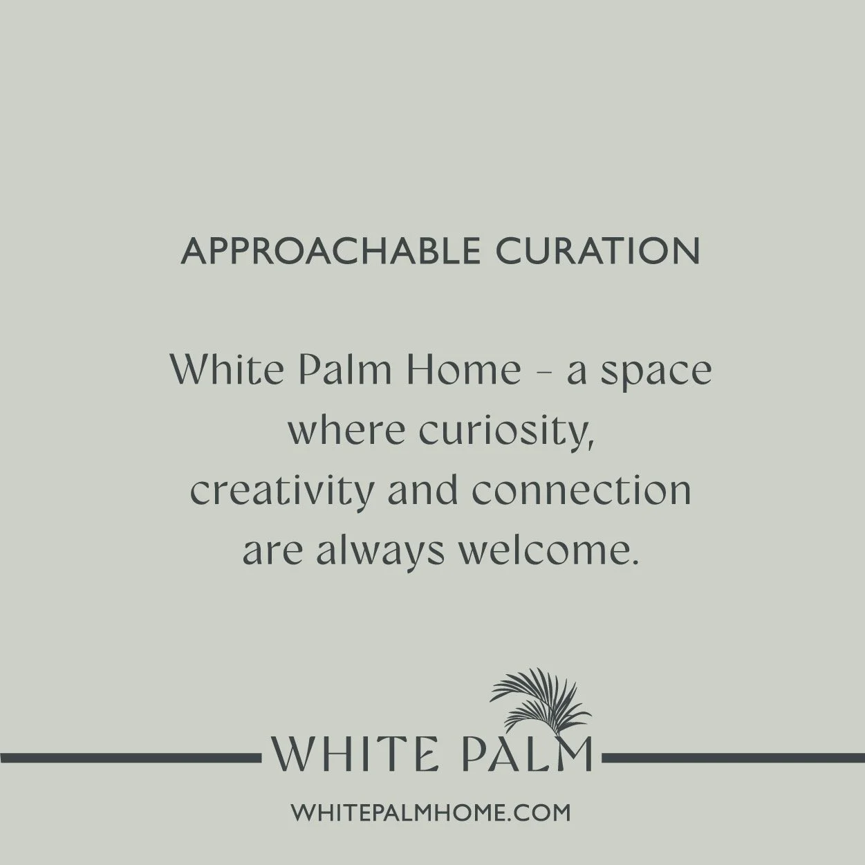 While you're eagerly awaiting the opening of White Palm Home this June, I'll be sharing my vision over the course of the next couple of months. 
Of all the things I imagine for the space - I want you to experience what I'm calling APPROACHABLE CURATI