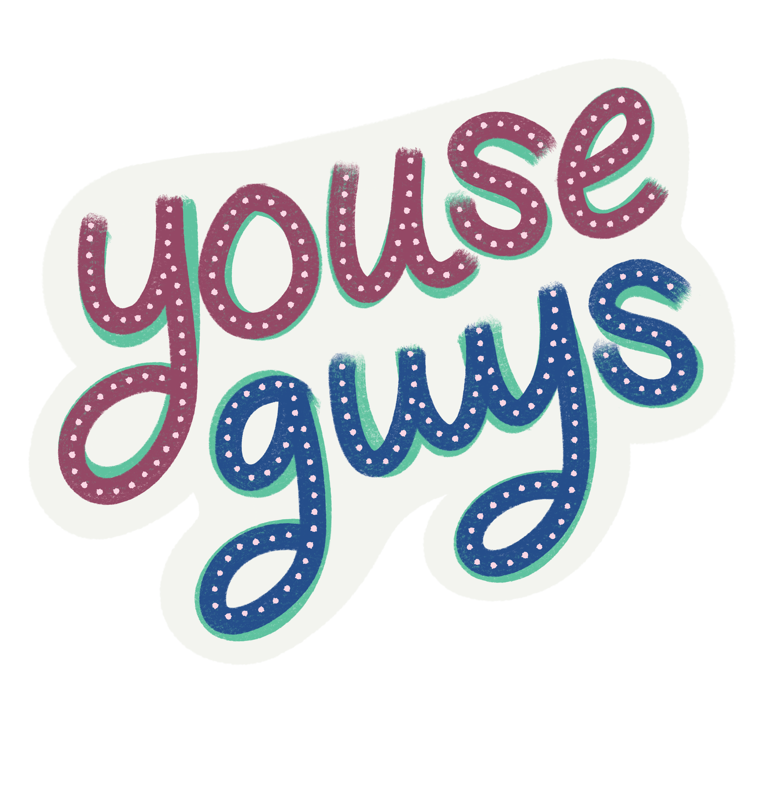 "Youse alright? Youse need something?"