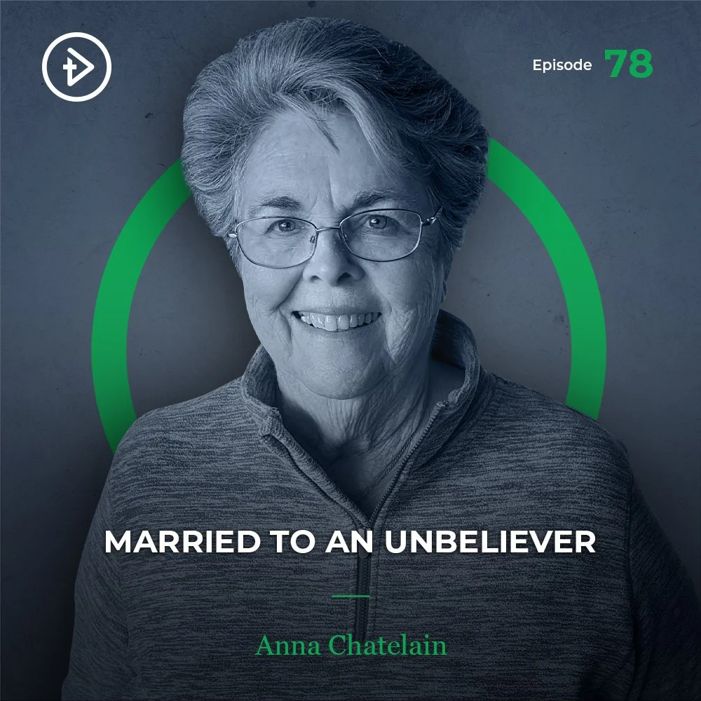 #78 Married to an Unbeliever - Anna Chatelain