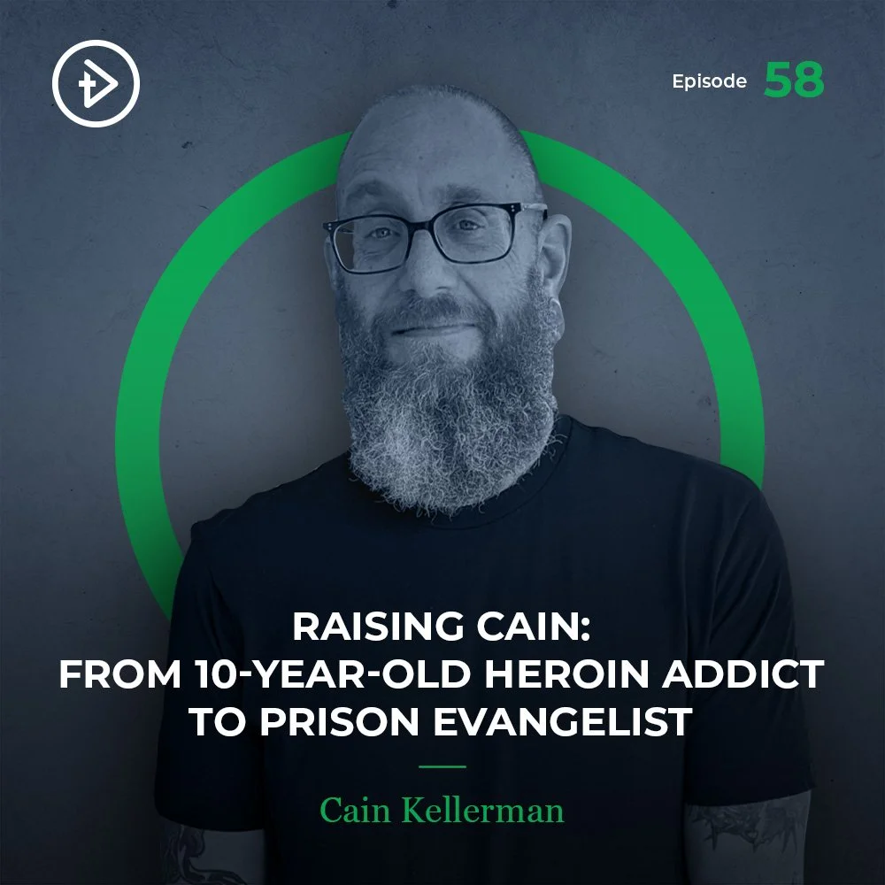 #58 Raising Cain: From 10-Year-Old Heroin Addict to Prison Evangelist - Cain Kellerman