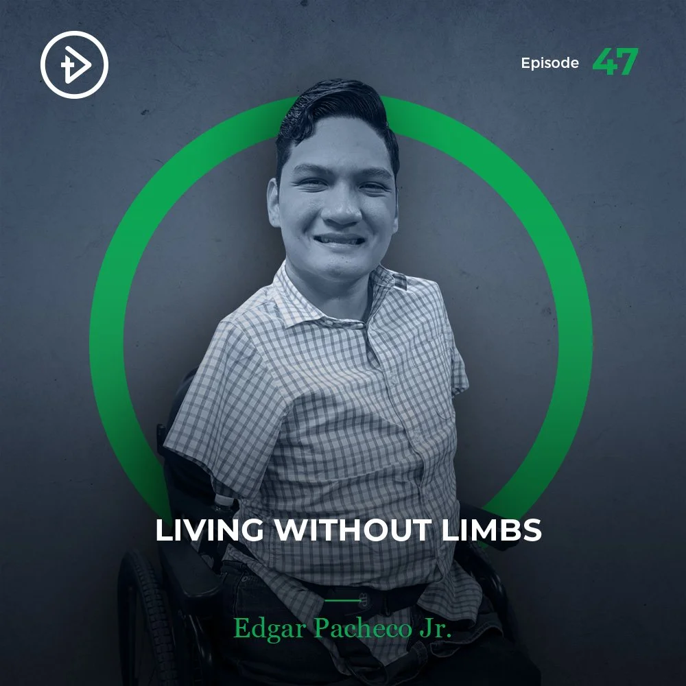 #47 Living Without Limbs - Edgar Pacheco Jr.