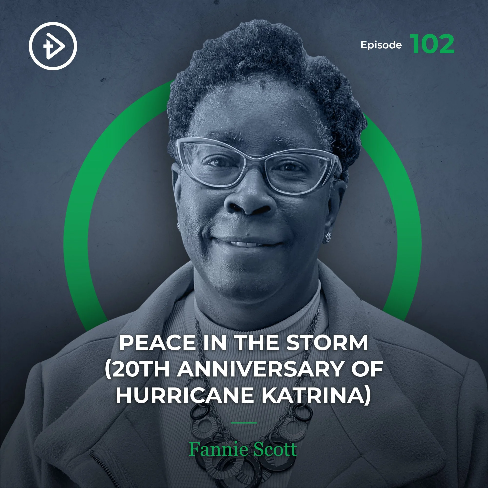 #102 Peace in the Storm (20th Anniversary of Hurricane Katrina) - Fannie Scott