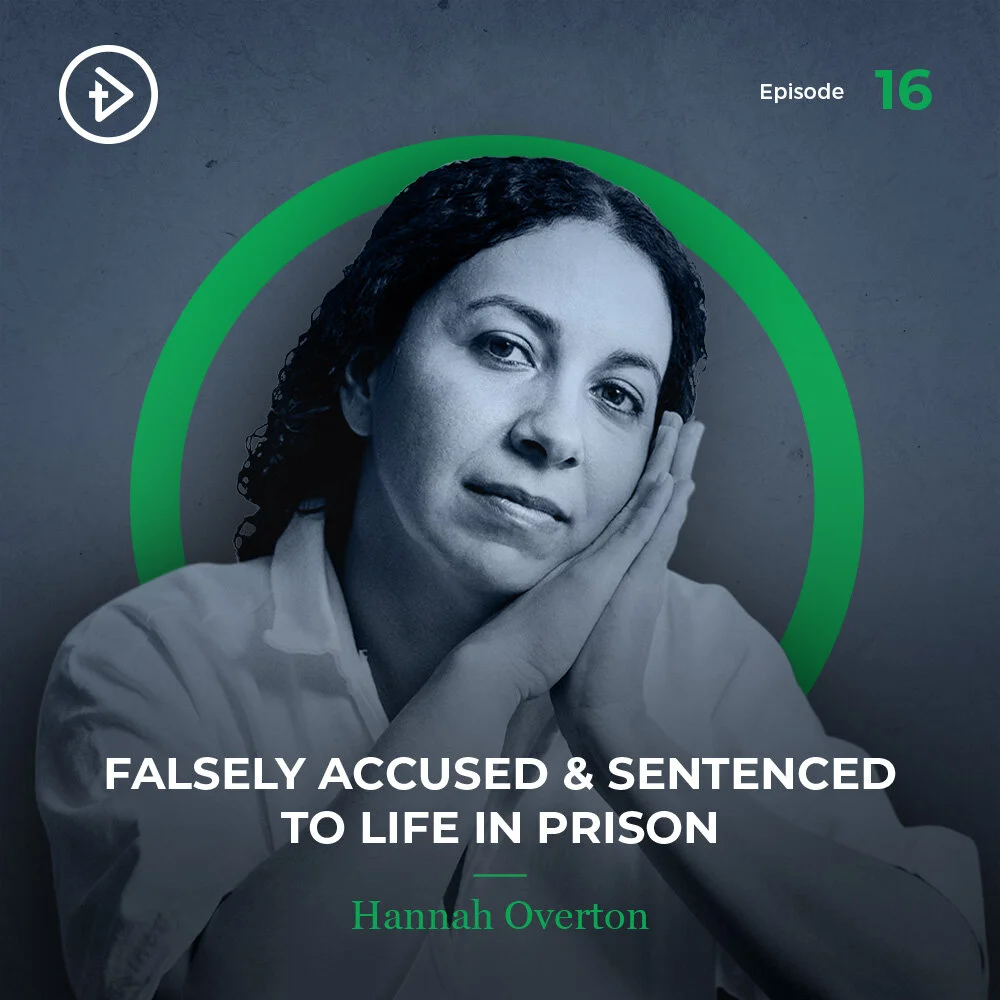 #16 Falsely Accused & Sentenced to Life in Prison - Hannah Overton
