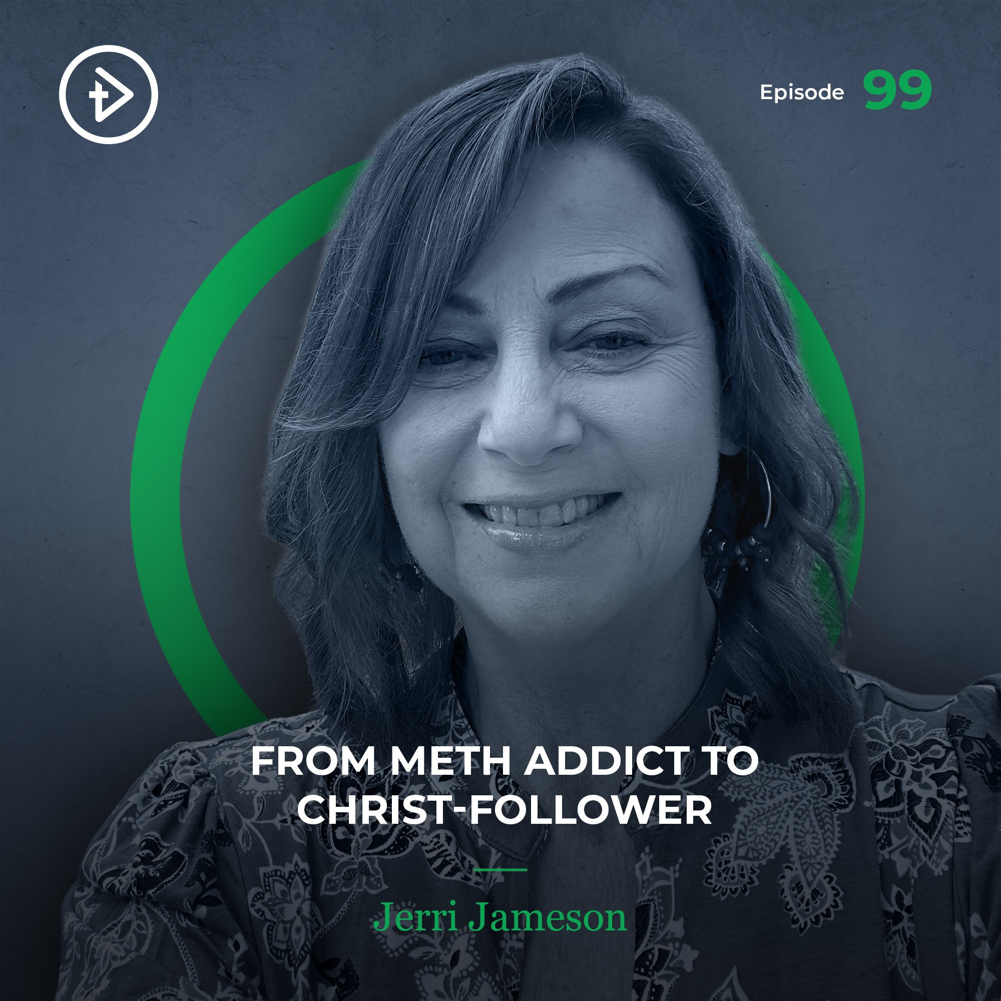 #99 From Meth Addict to Christ-Follower - Jerri Jameson