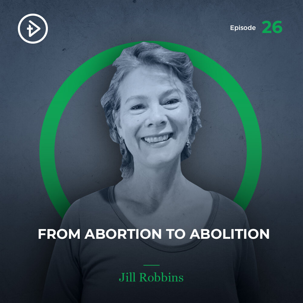 #26 From Abortion to Abolition - Jill Robbins