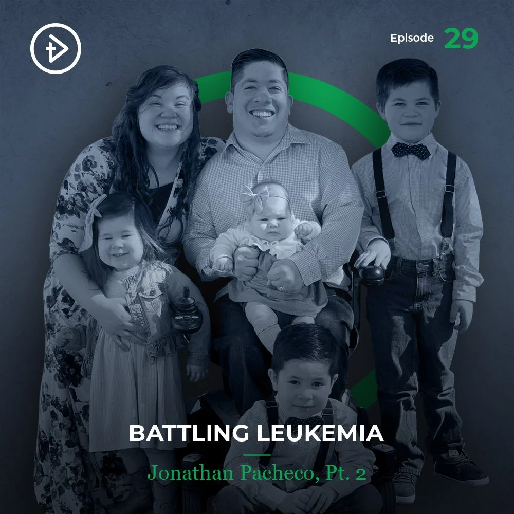 #29 Battling Leukemia - Jonathan Pacheco, Part 2
