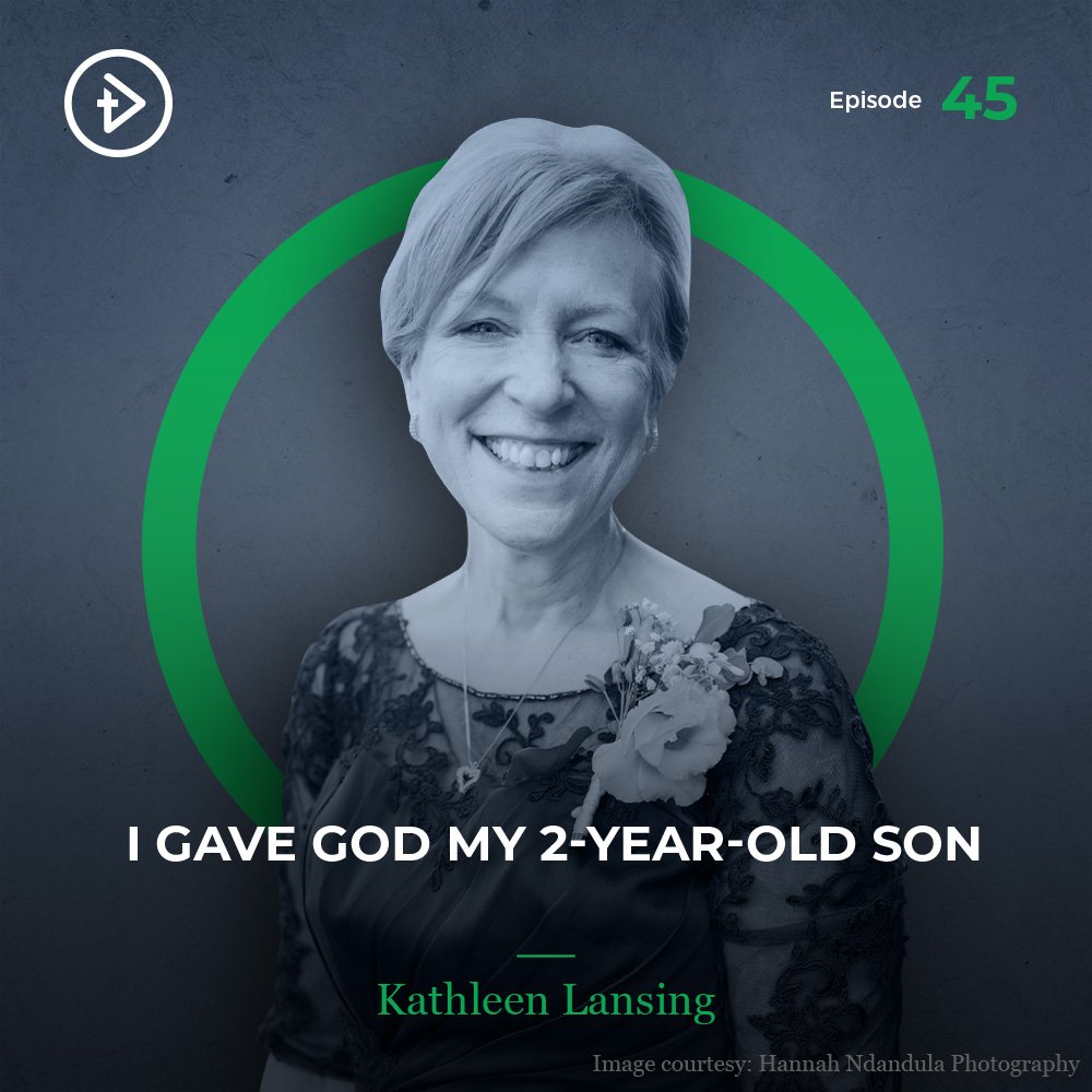 #45 I Gave God My 2-Year-Old Son - Kathleen Lansing