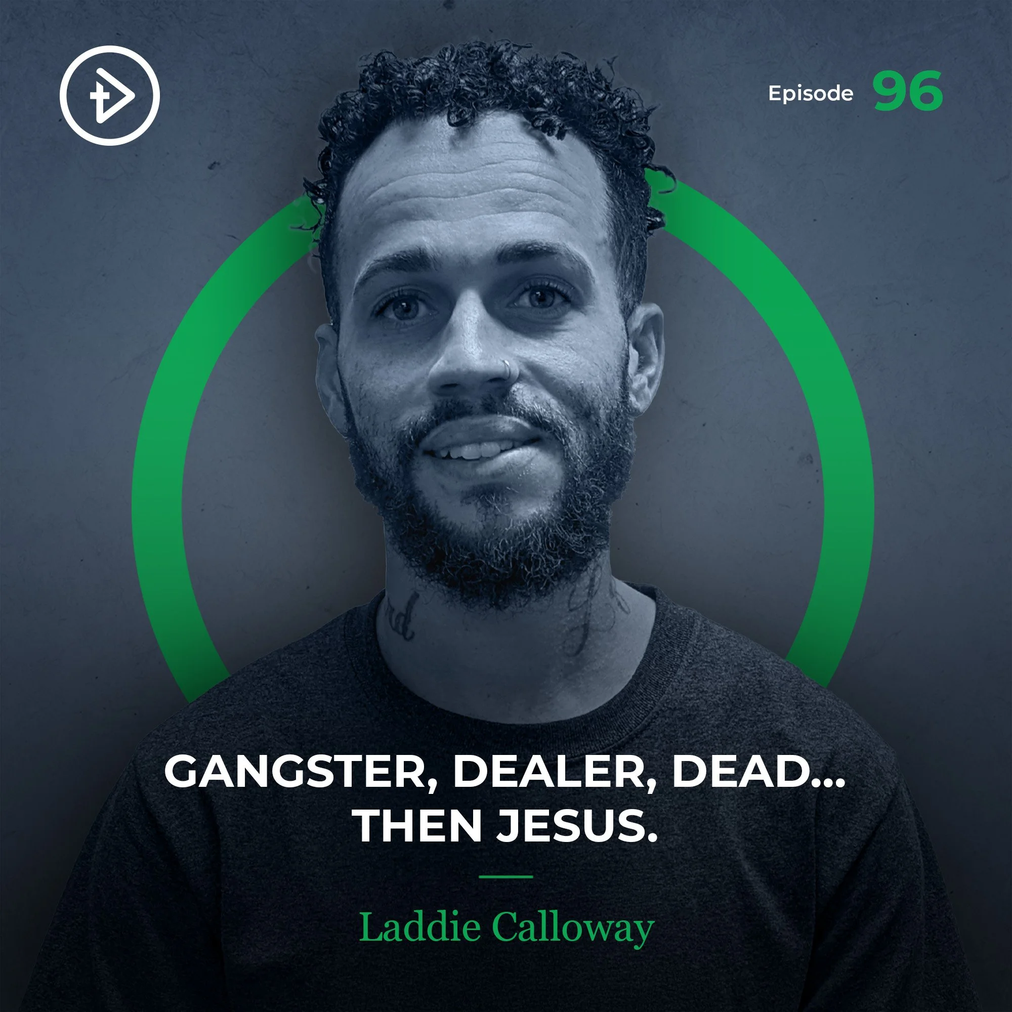 #96 Gangster, Dealer, Dead… Then Jesus. - Laddie Calloway