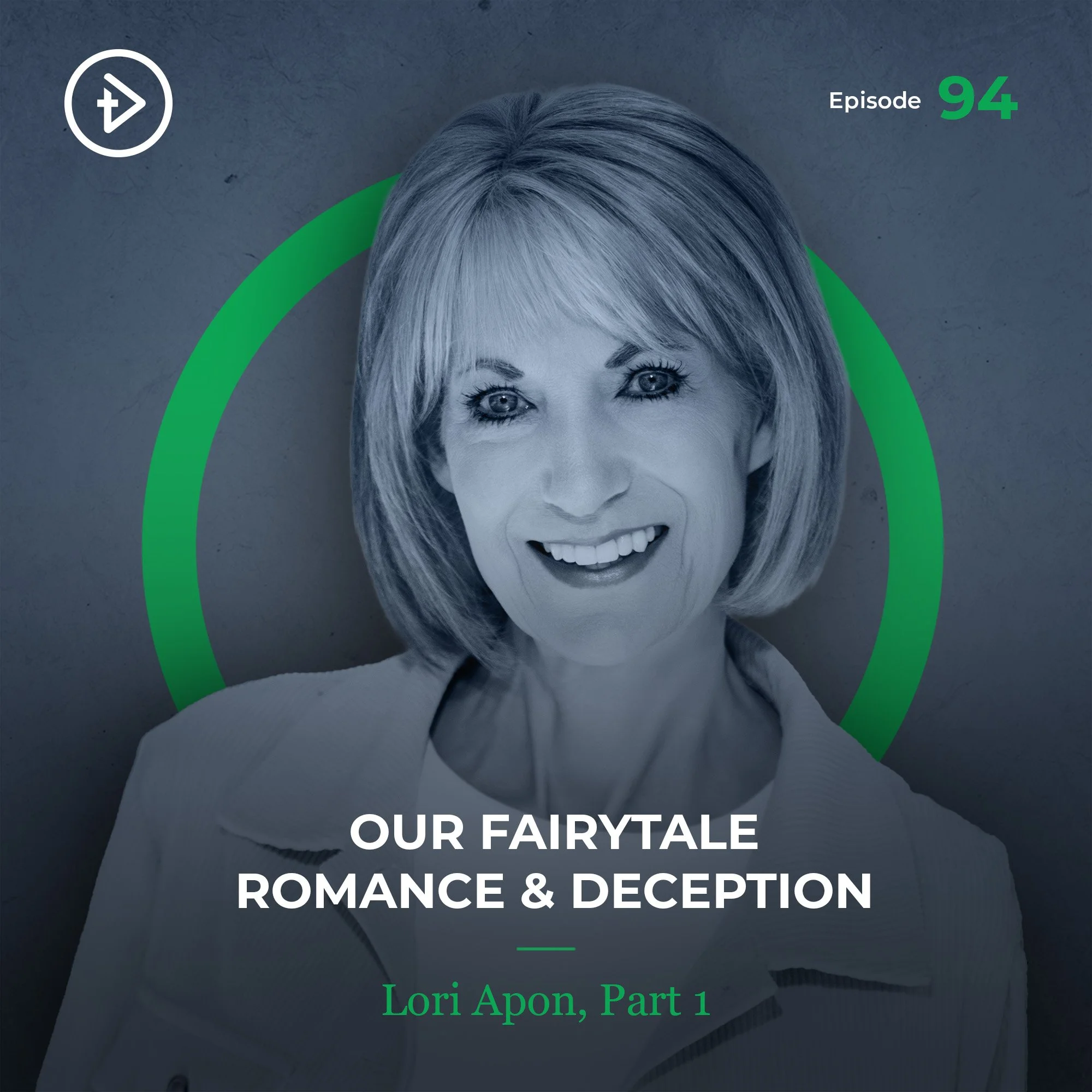#94 Our Fairytale Romance &amp; Deception - Lori Apon, Part 1