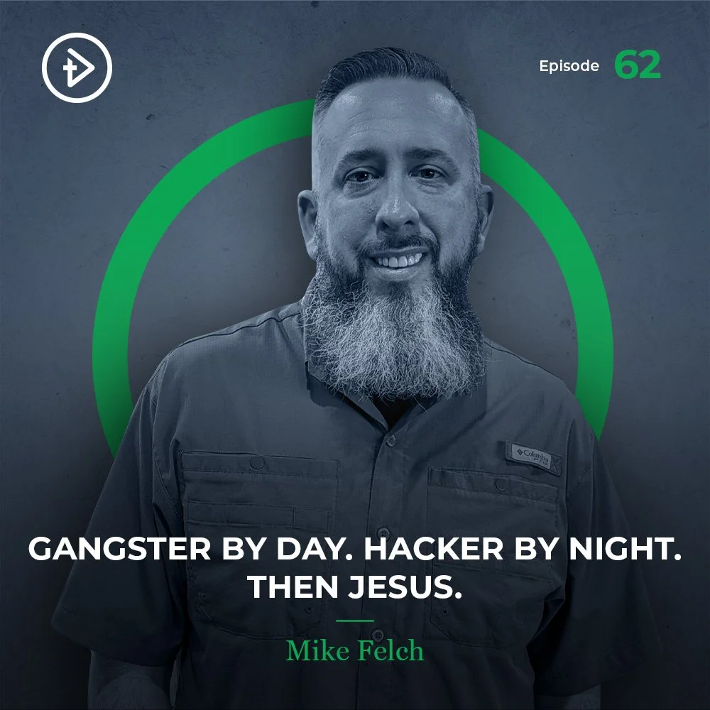 #62 Gangster by Day. Hacker by Night. Then Jesus. - Mike Felch