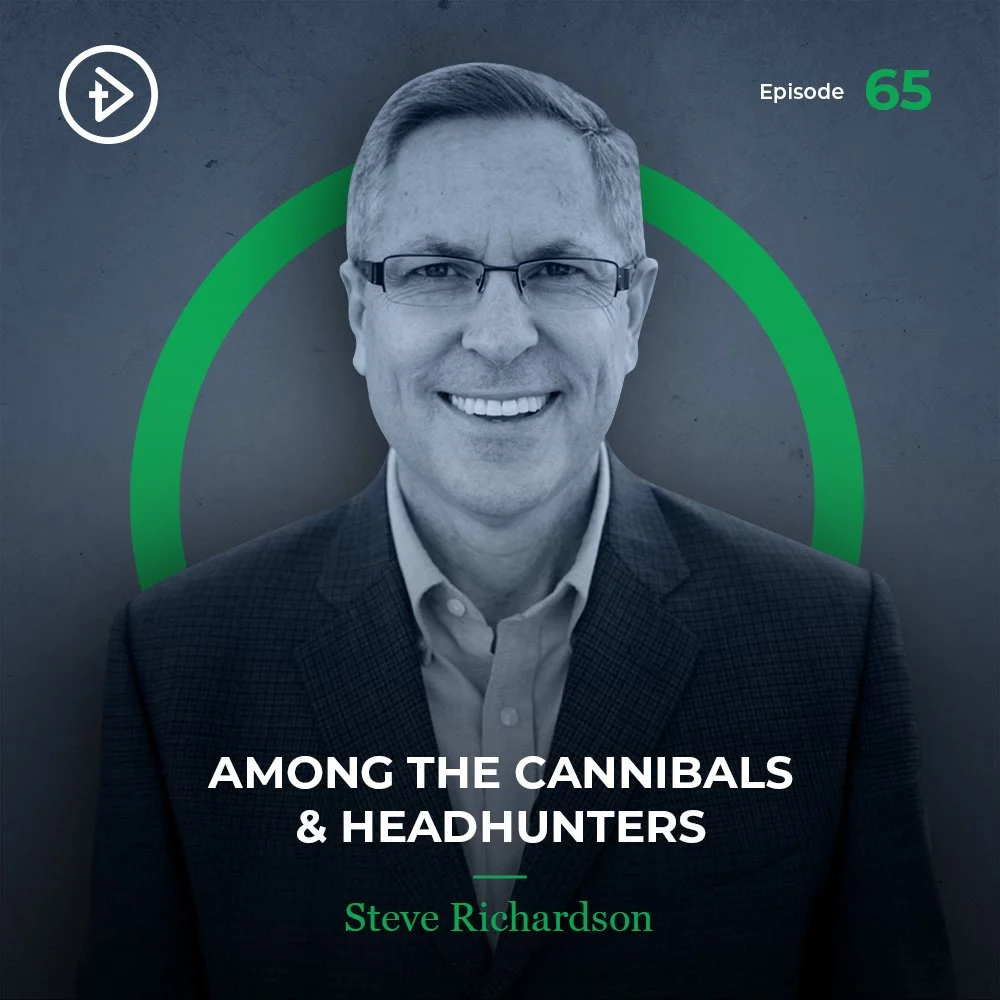#65 Among the Cannibals &amp; Headhunters - Steve Richardson