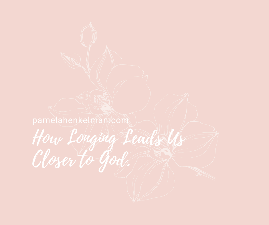 How Longing Leads Us Closer to God