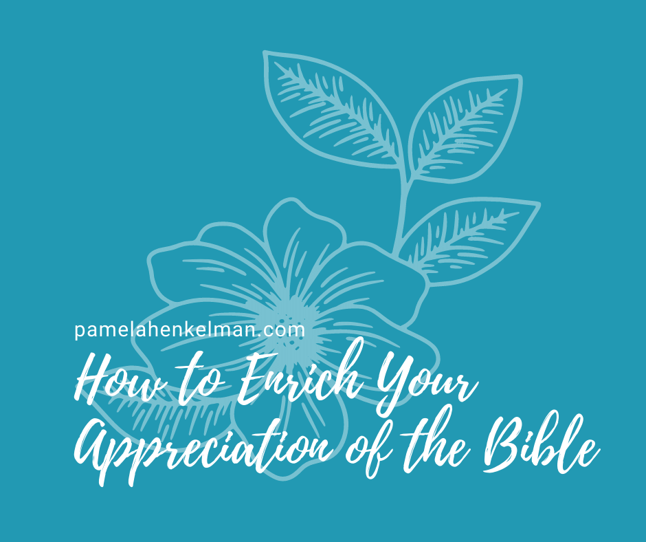 How to Enrich Your Appreciation of the Bible