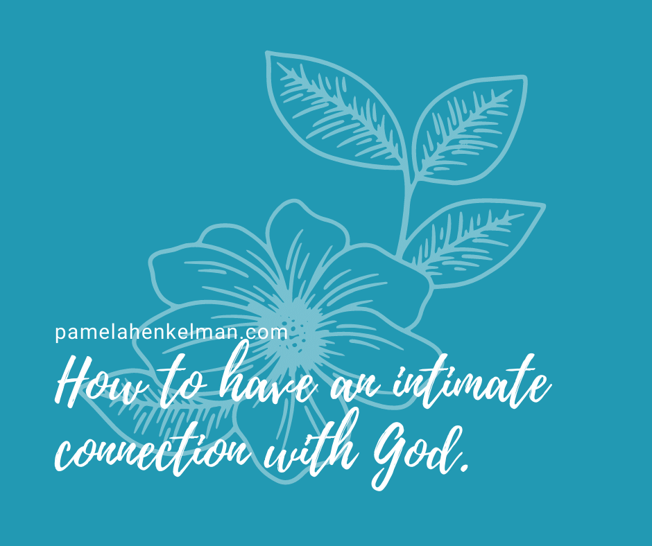 How To Have An Intimate Connection With God